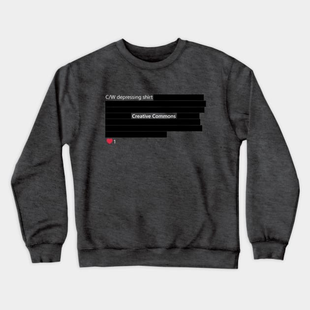 "cw: depressing shirt" by Redactyl Crewneck Sweatshirt by Creative Commons